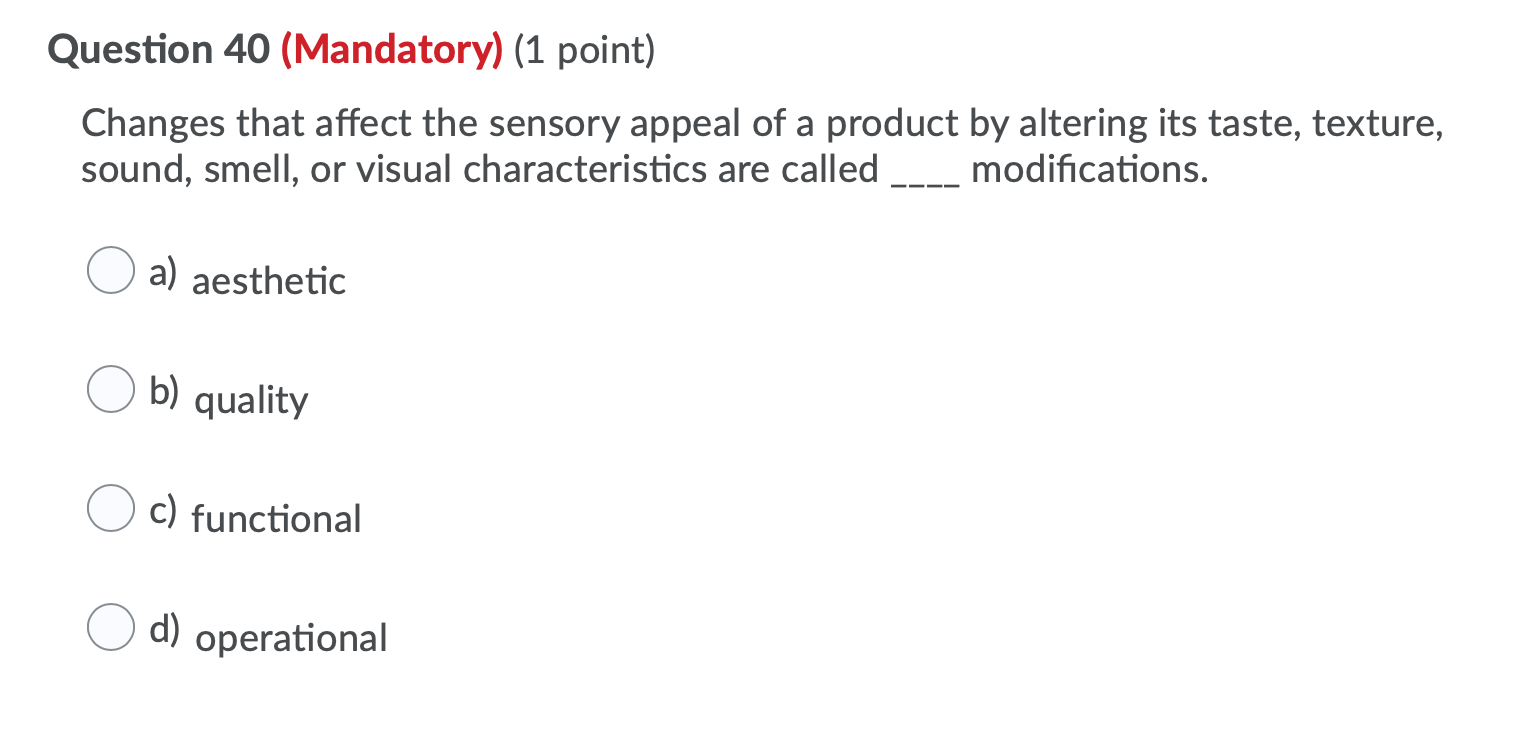 Question 40 (Mandatory) (1 point) Changes that