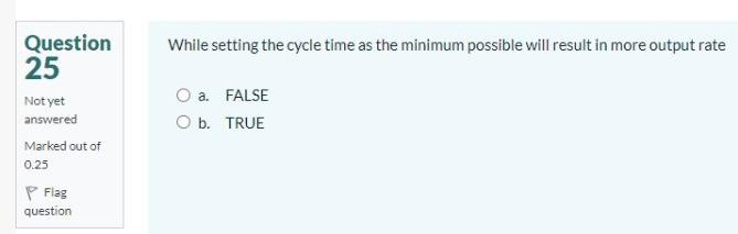 Question 25 While setting the cycle time as the