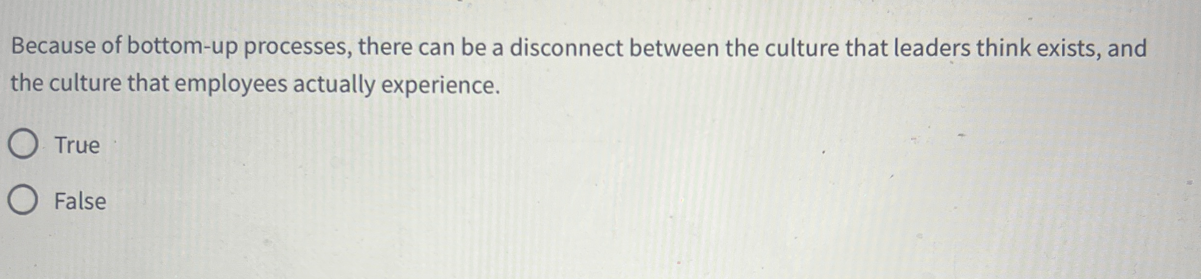 Because of bottom - up processes, there can be a