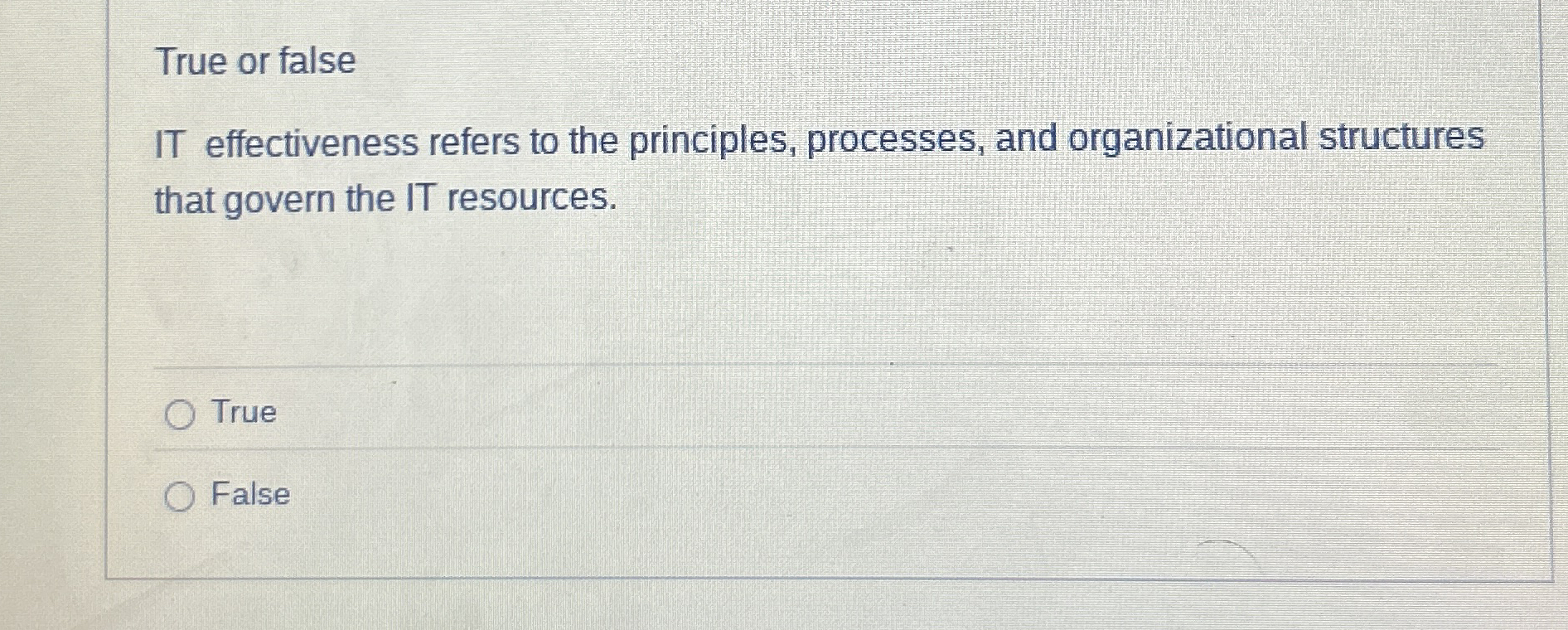 True or false IT effectiveness refers to the
