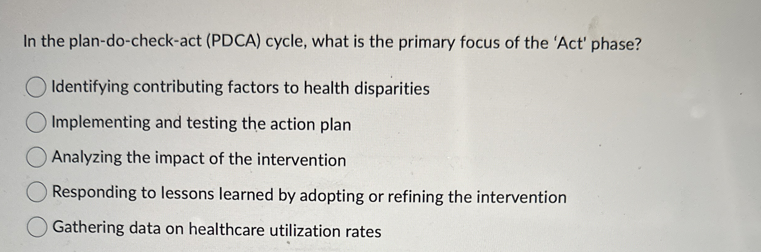 In the plan - do - check - act ( PDCA ) cycle,