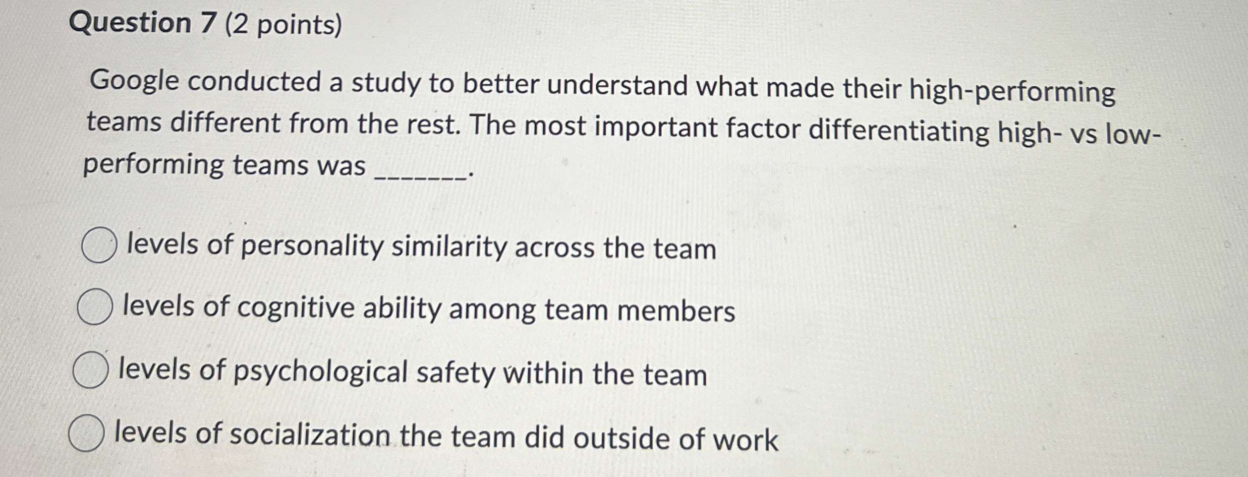 Question 7 ( 2 points ) Google conducted a study