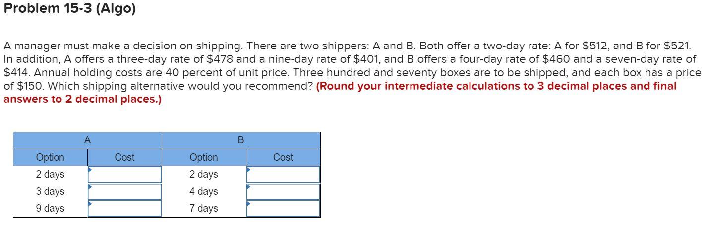 Problem 15-3 (Algo) A manager must make a