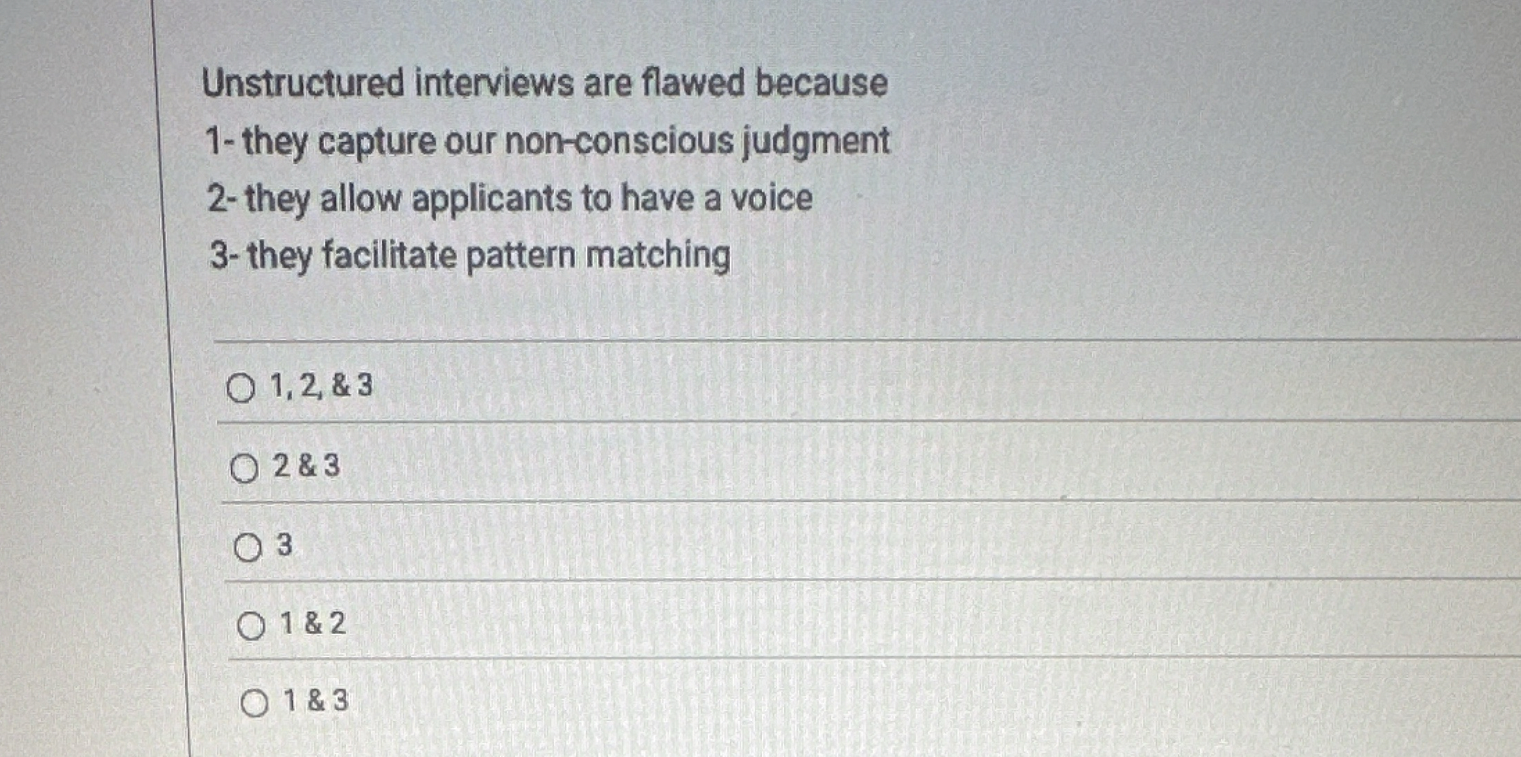 Unstructured interviews are flawed because 1 -