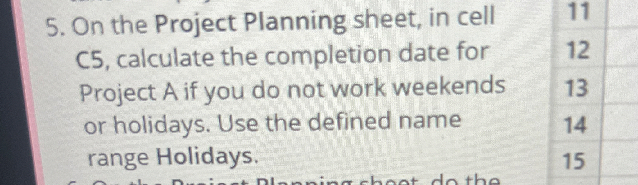 On the Project Planning sheet, in cell C 5 ,