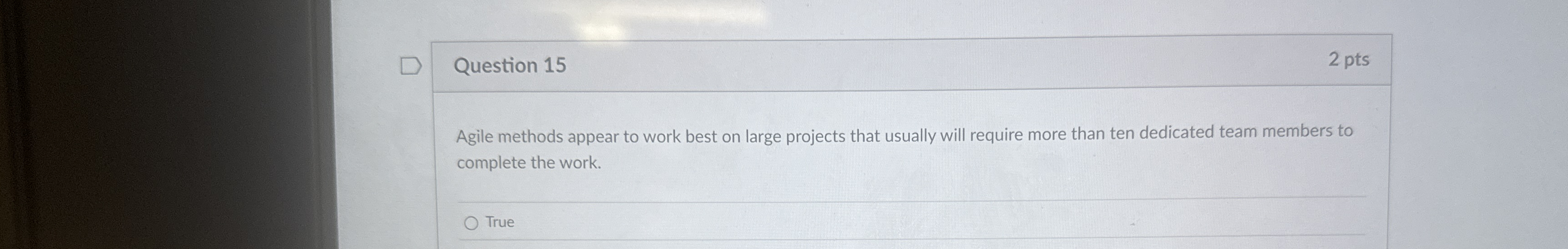 Question 1 5 2 pts Agile methods appear to work