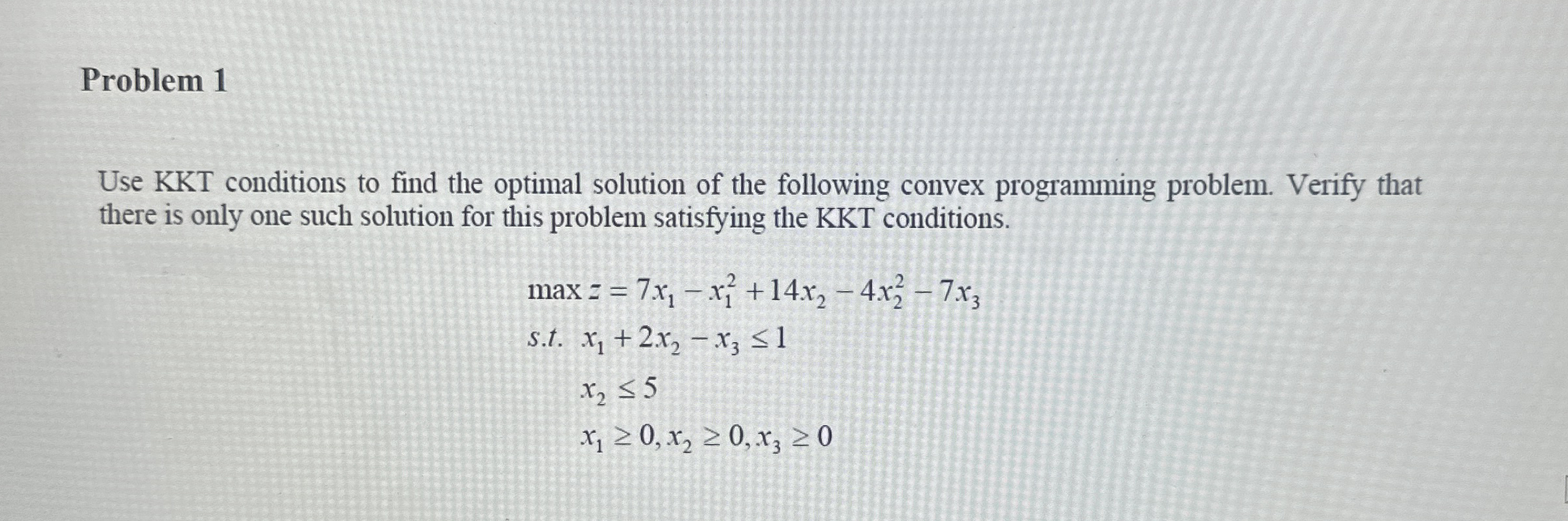 Problem 1 Use KKT conditions to find the optimal