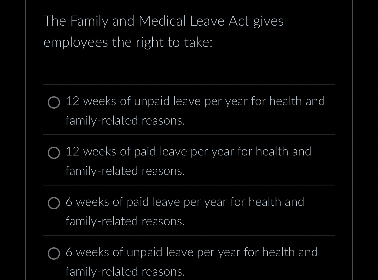 The Family and Medical Leave Act gives employees