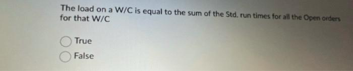 if you can help plz Question 1 (2 points) If W/C