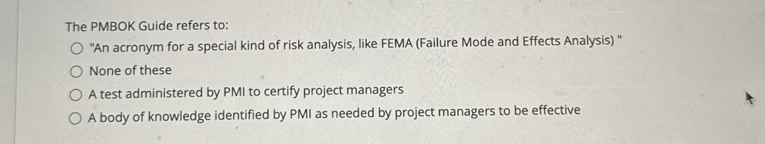 The PMBOK Guide refers to: " An acronym for a