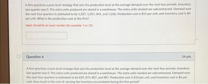 A firm practices a pure level strategy that sets