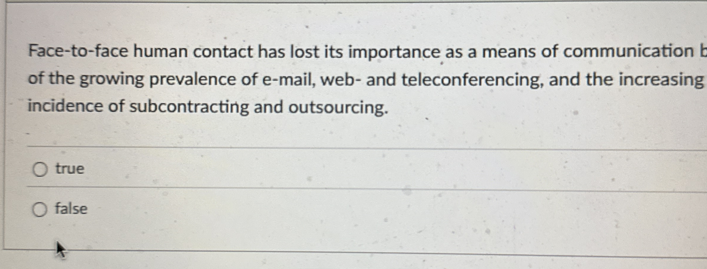 Face - to - face human contact has lost its