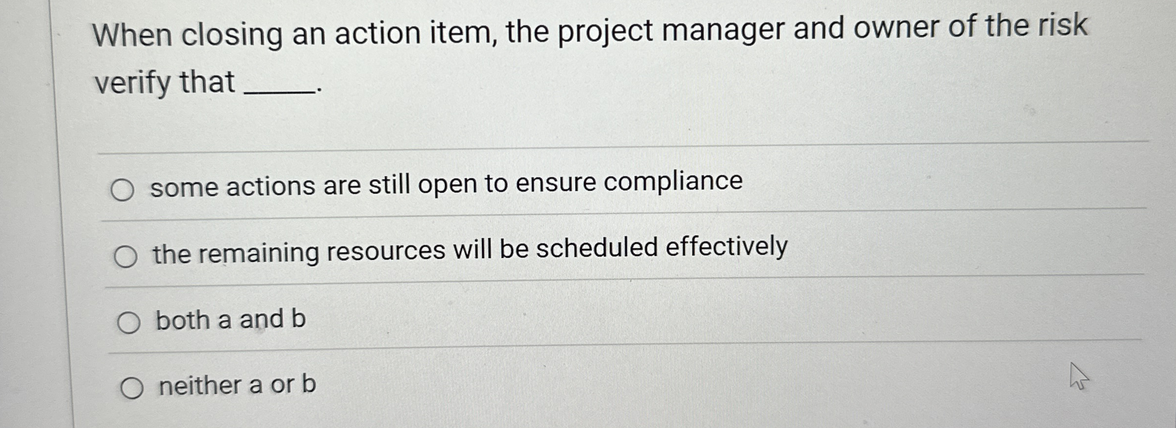 When closing an action item, the project manager