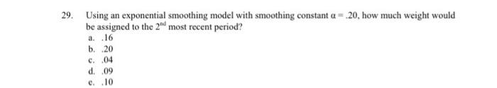 29. Using an exponential smoothing model with