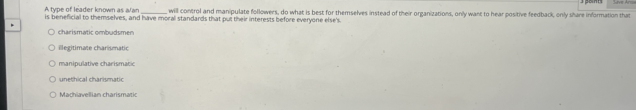 A type of leader known as a / an . 3 points is