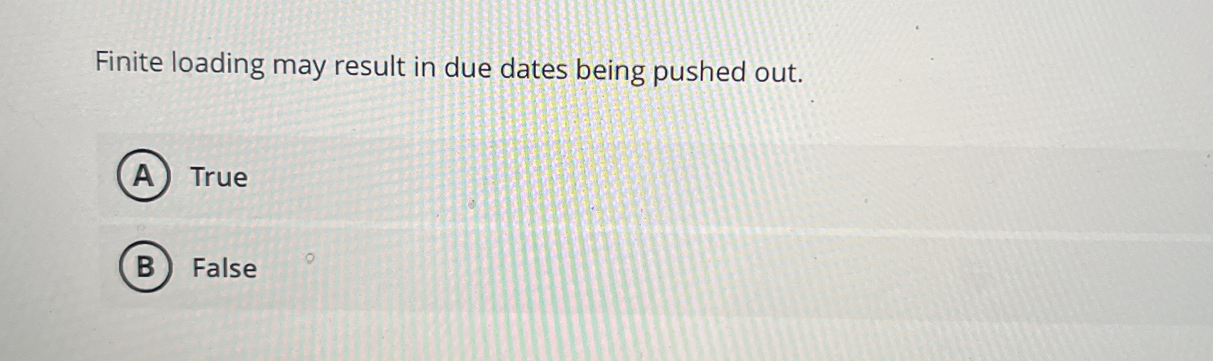 Finite loading may result in due dates being