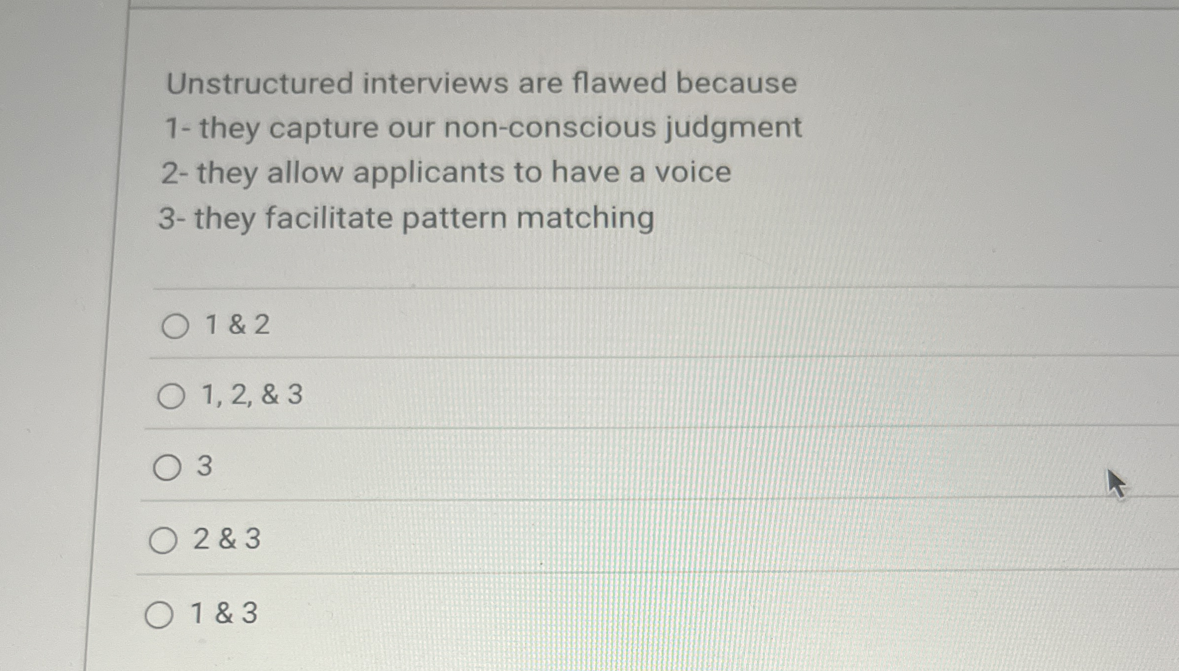 Unstructured interviews are flawed because 1 -