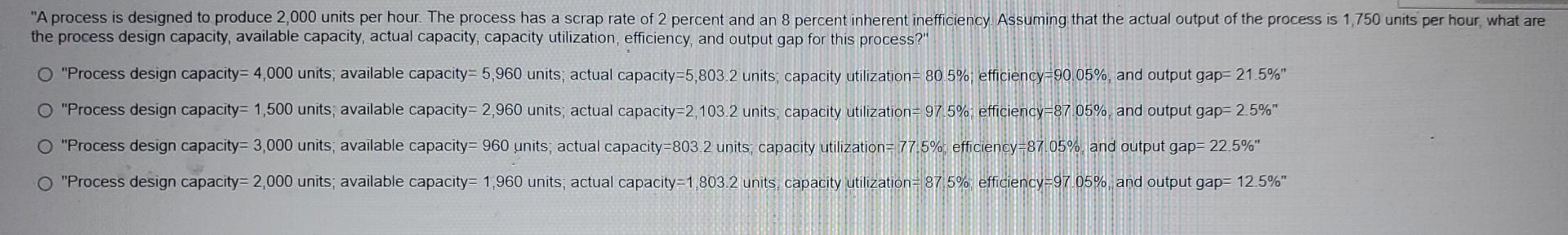 "A process is designed to produce 2,000 units per
