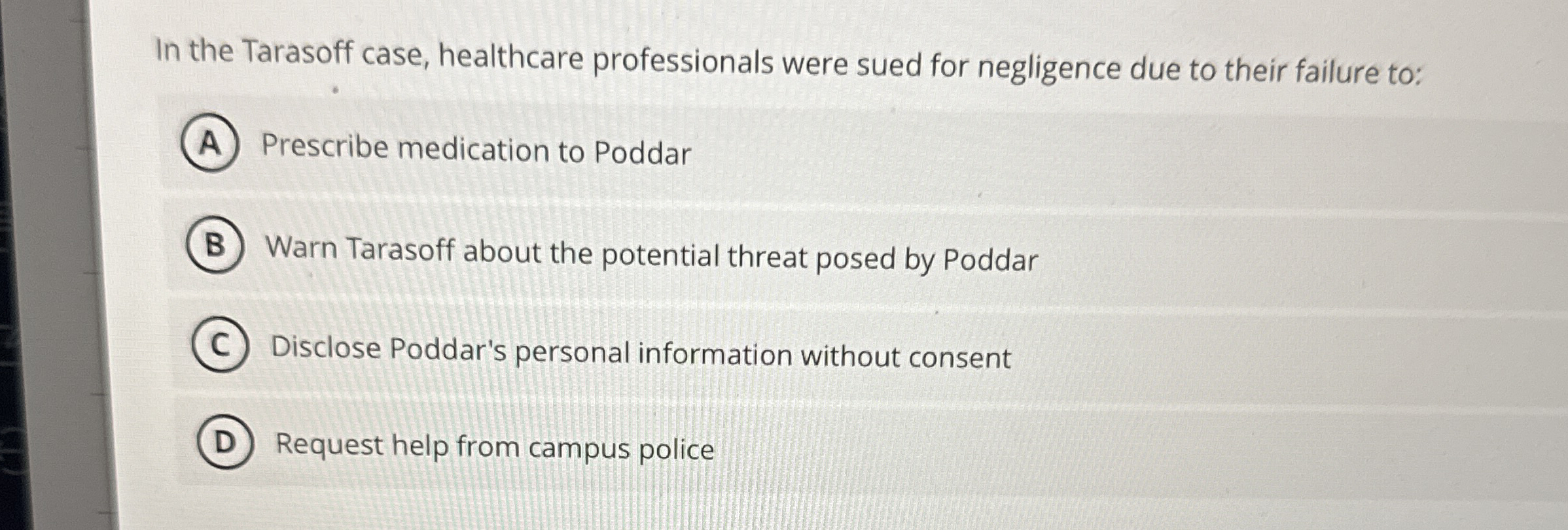 In the Tarasoff case, healthcare professionals