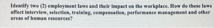 Identify two (2) employment laws and their impact