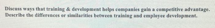 Discuss ways that training & development helps
