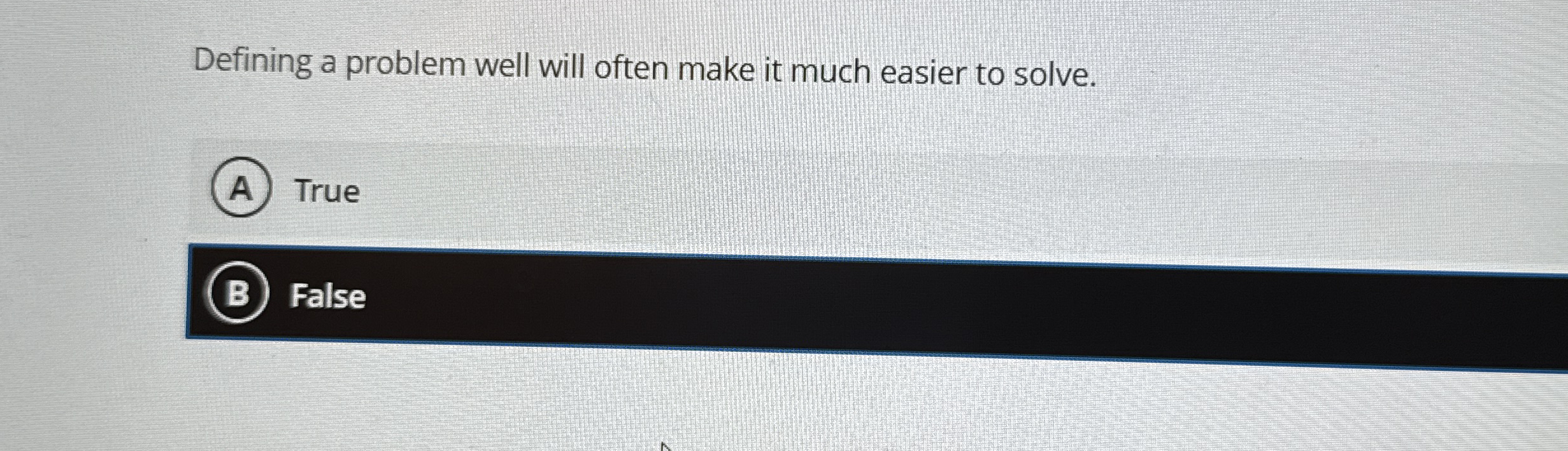 Defining a problem well will often make it much