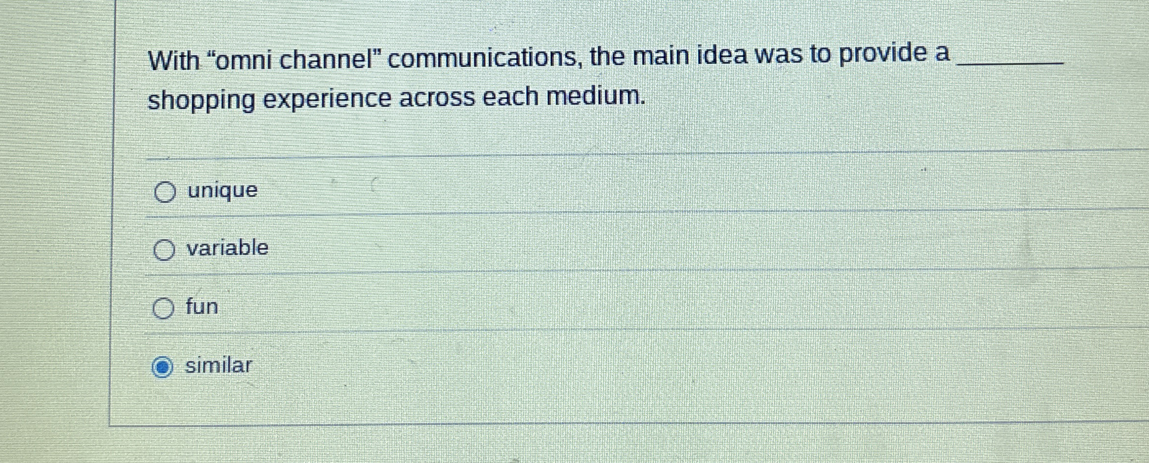 With "omni channel" communications, the main idea