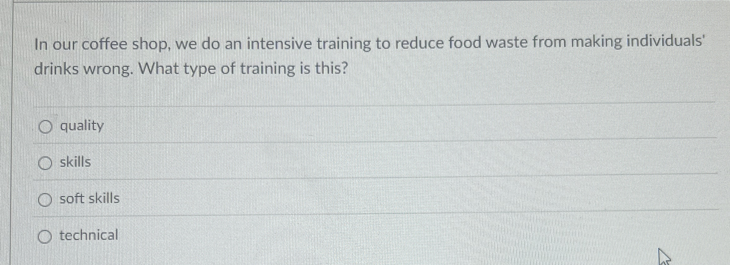 In our coffee shop, we do an intensive training