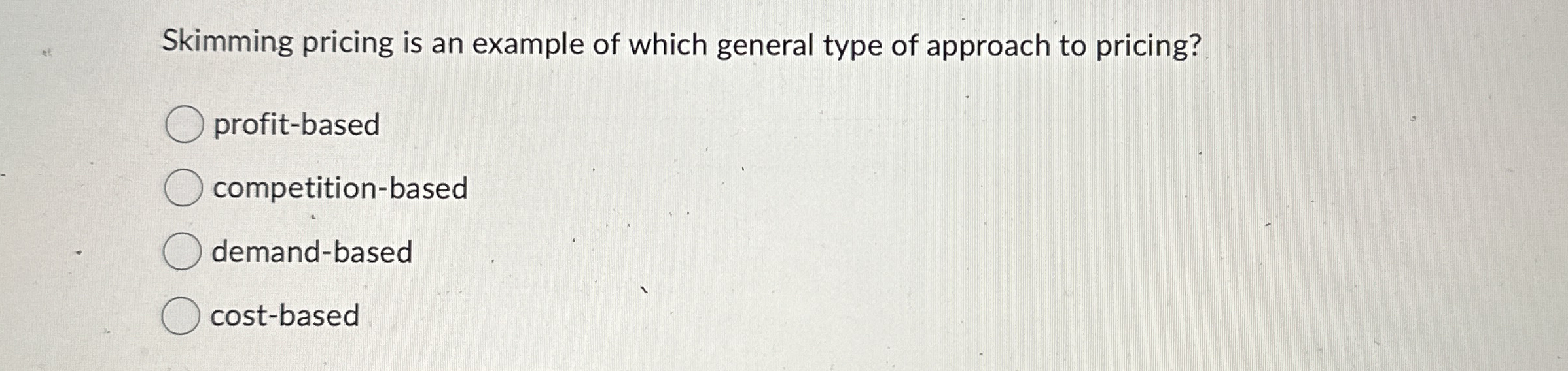 Skimming pricing is an example of which general