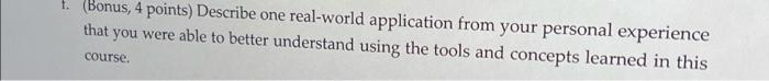 1. (Bonus, 4 points) Describe one real-world