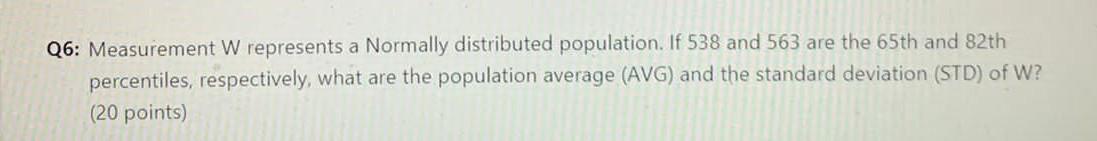 Q6: Measurement W represents a Normally