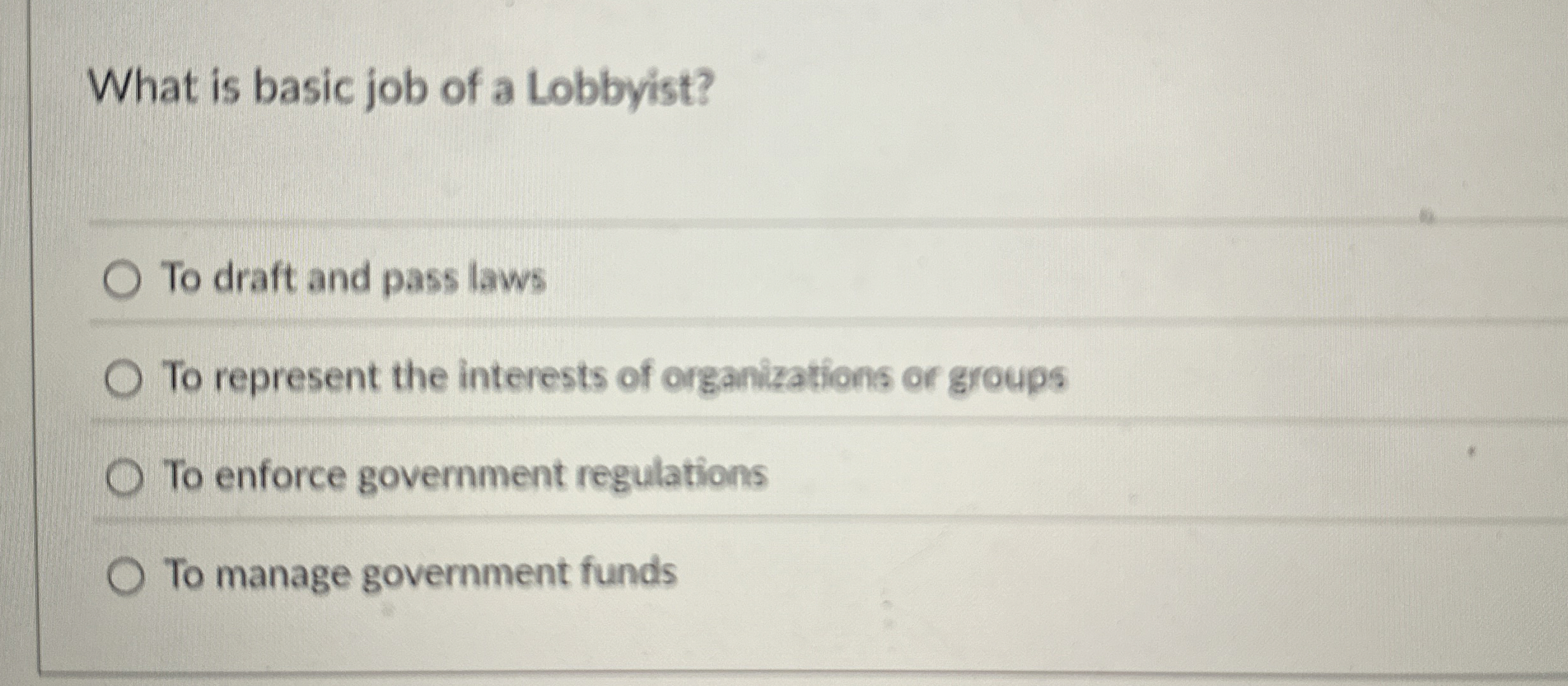 What is basic job of a Lobbyist? To draft and