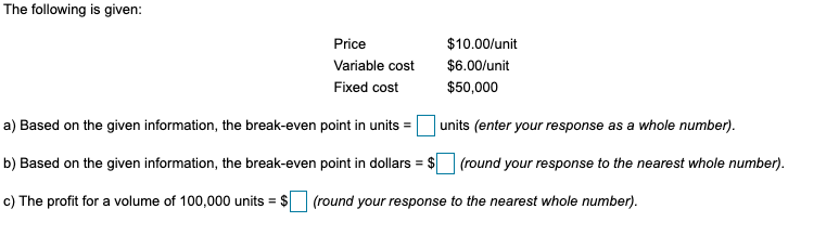 . The following is given: Price Variable cost