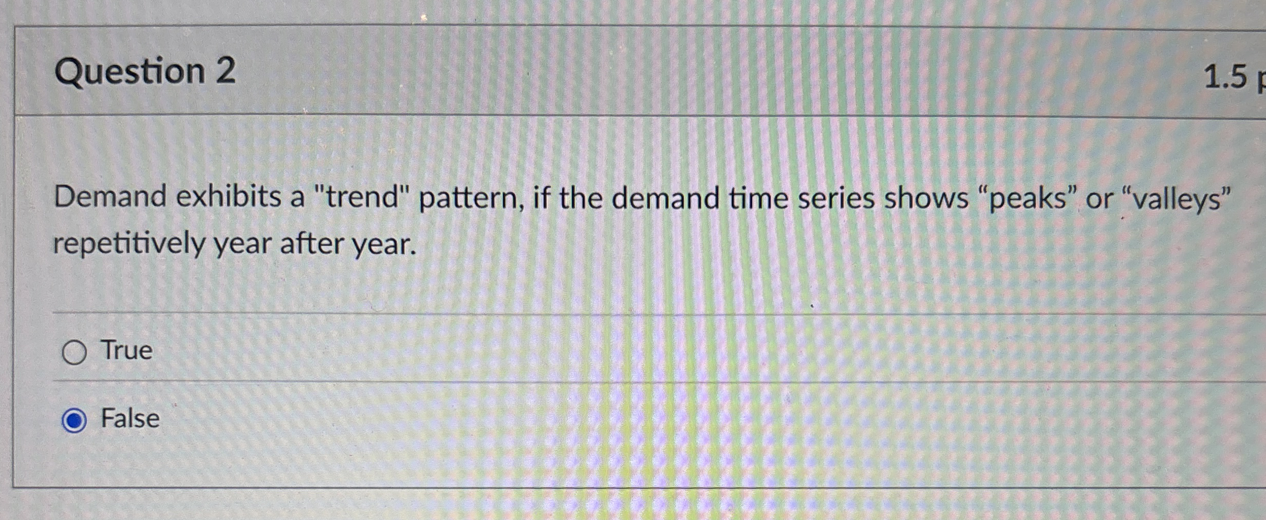 Question 2 1 . 5 Demand exhibits a "trend"