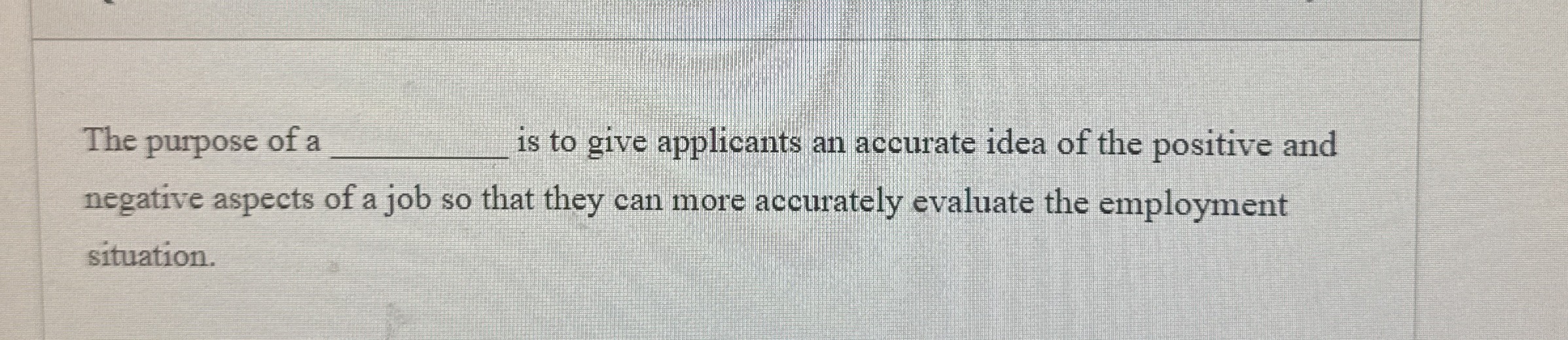 The purpose of a is to give applicants an