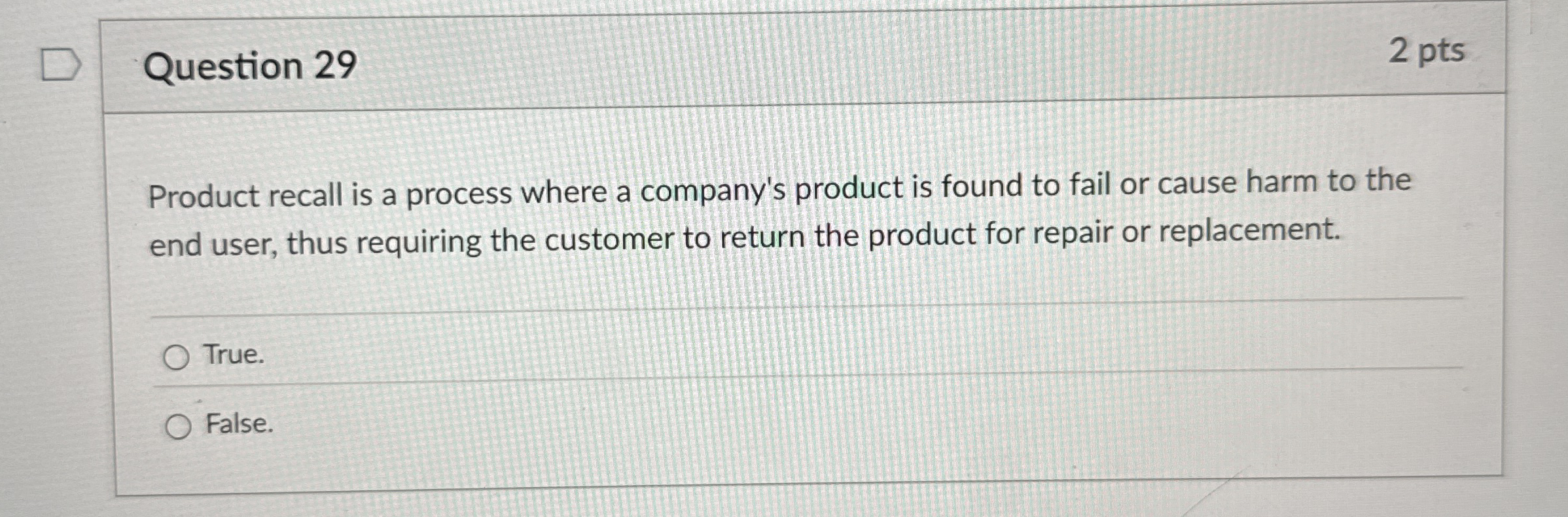 Question 2 9 2 pts Product recall is a process