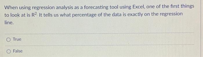 When using regression analysis as a forecasting