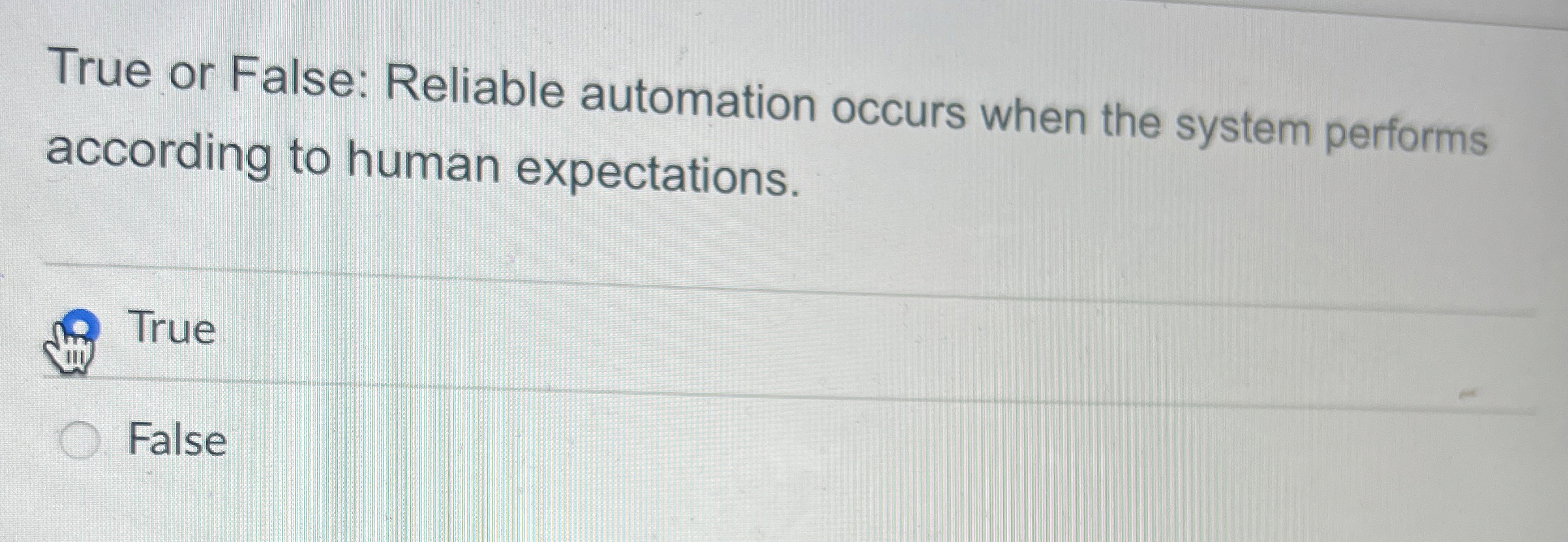 True or False: Reliable automation occurs when
