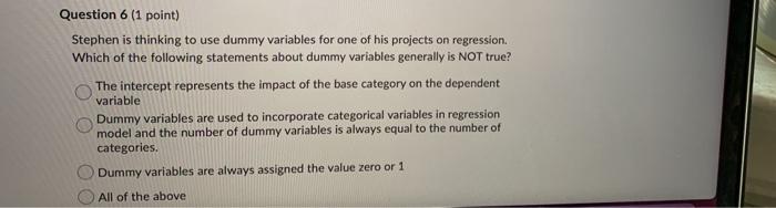 Question 6 (1 point) Stephen is thinking to use