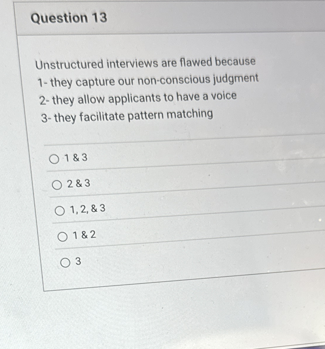 Question 1 3 Unstructured interviews are flawed