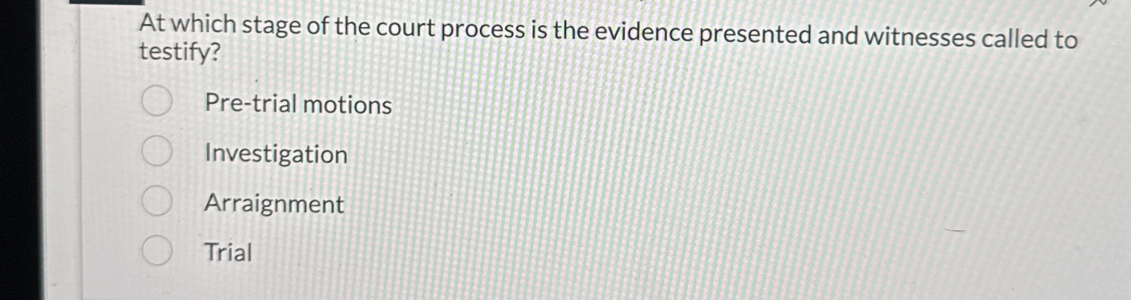 At which stage of the court process is the