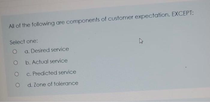 All of the following are components of customer