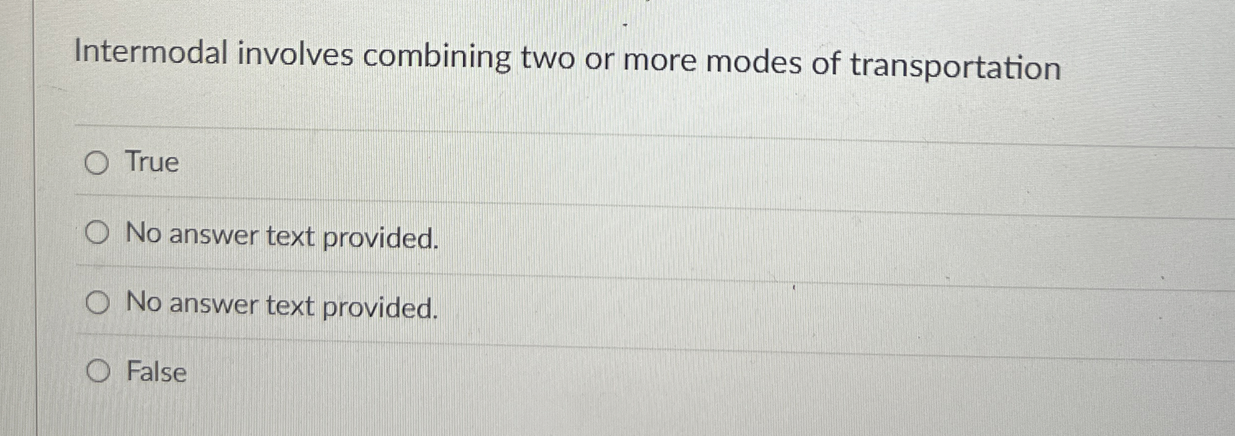Intermodal involves combining two or more modes