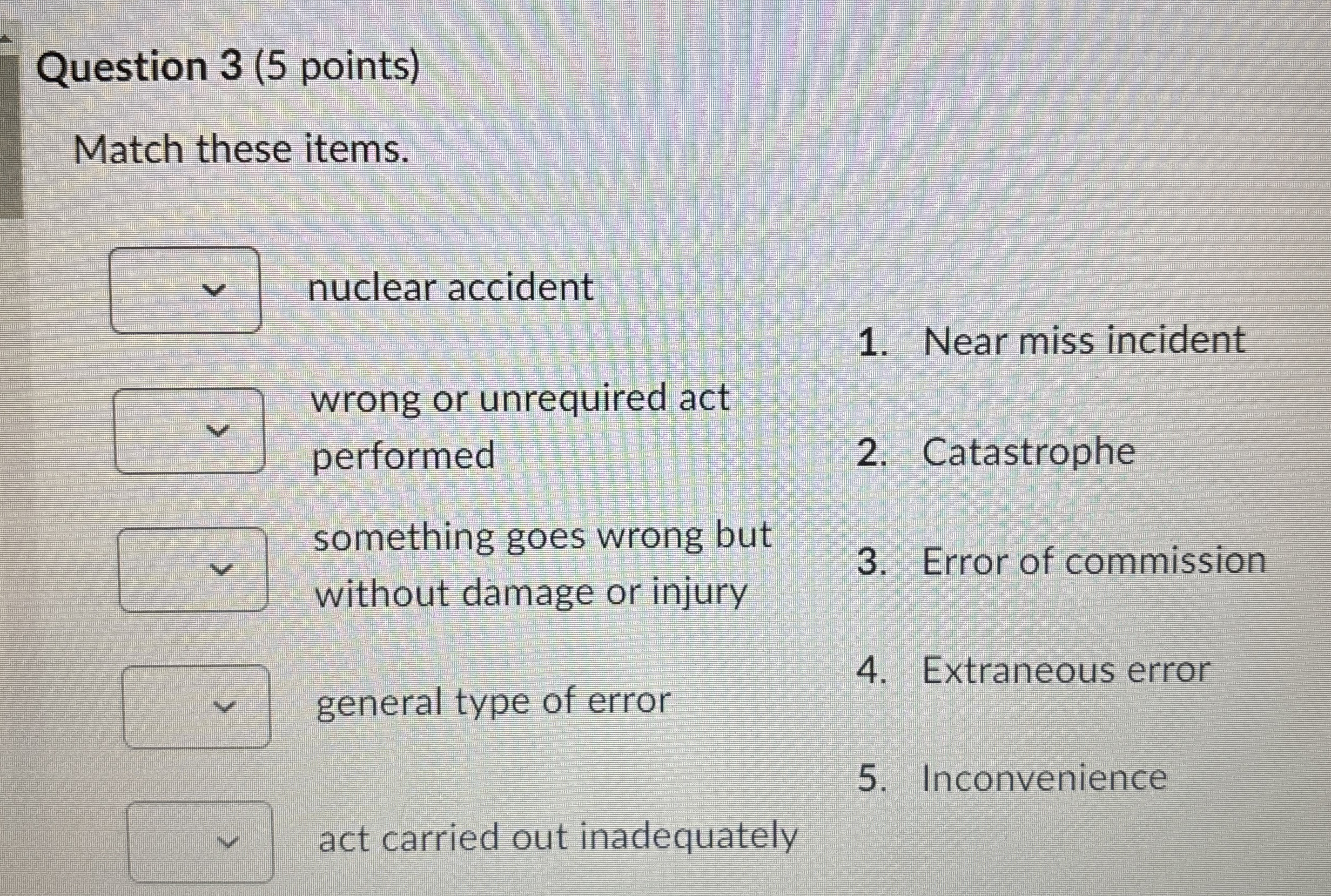 Question 3 ( 5 points ) Match these items.