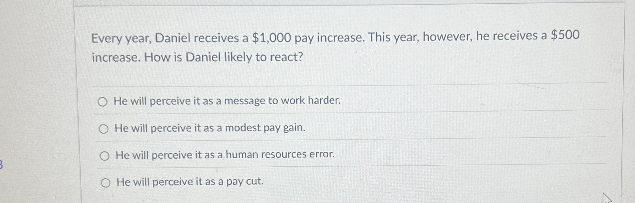 Every year, Daniel receives a $ 1 , 0 0 0 pay
