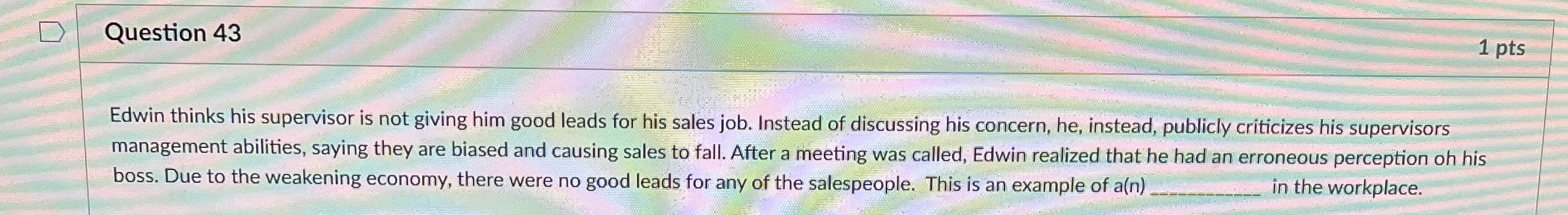 Question 4 3 1 pts Edwin thinks his supervisor is