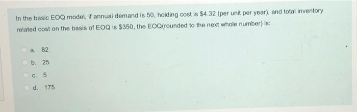In the basic EOQ model, if annual demand is 50,