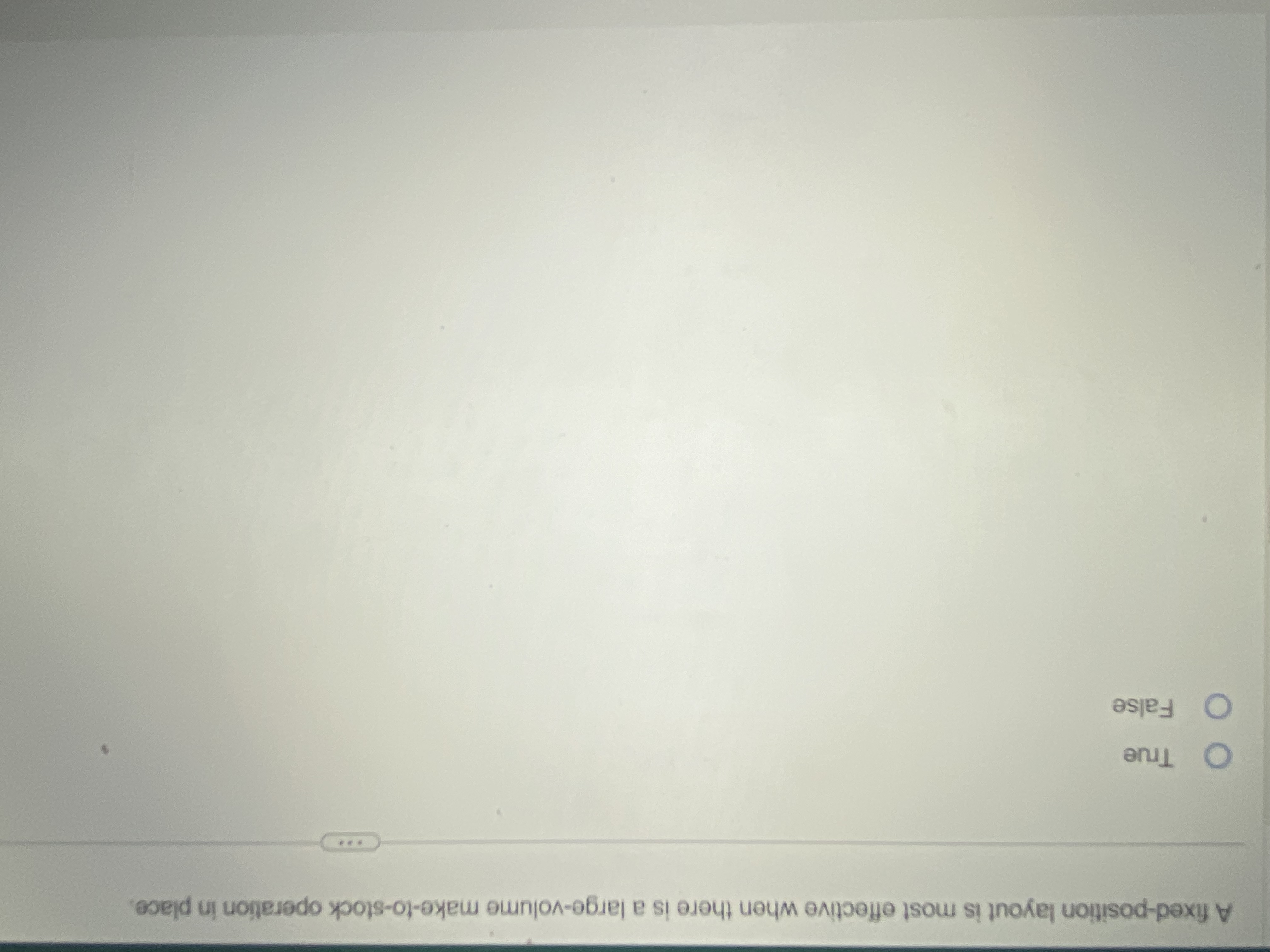 A fixed - position layout is most effective when