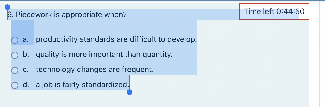 Piecework is appropriate when? Time left 0 : 4 4