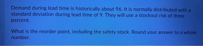 Demand during lead time is historically about 96.